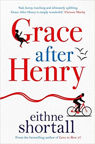 Grace After Henry [Paperback] [May 03, 2018] Eithne Shortall (author)